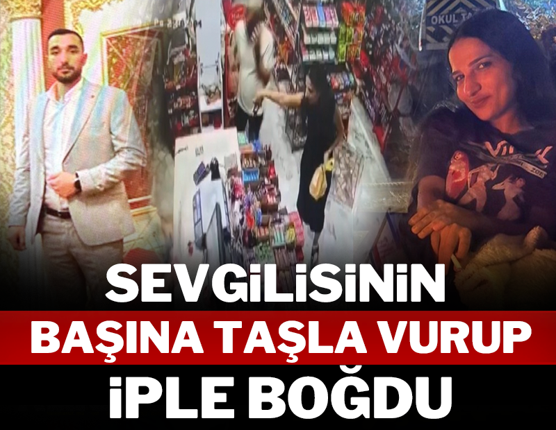 Sevgilisinin başına taşla vurup iple boğdu!