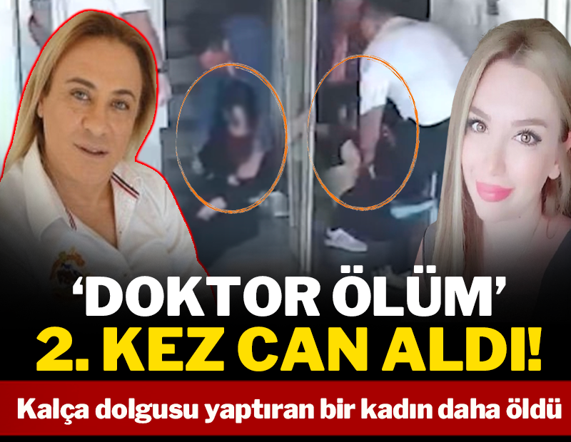 'Doktor ölüm' 2. kez can aldı! Kalça dolgusu yaptıran bir kadın daha öldü!