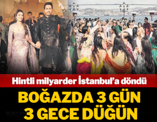 Hintli milyarderler İstanbul'a dönüyor! Boğazda 3 gün 3 gece düğün