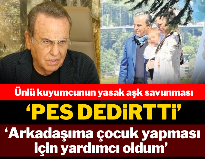 Ünlü kuyumcunun yasak aşk savunması 'pes' dedirtti! 'Arkadaşıma çocuk yapması için yardımcı oldum'