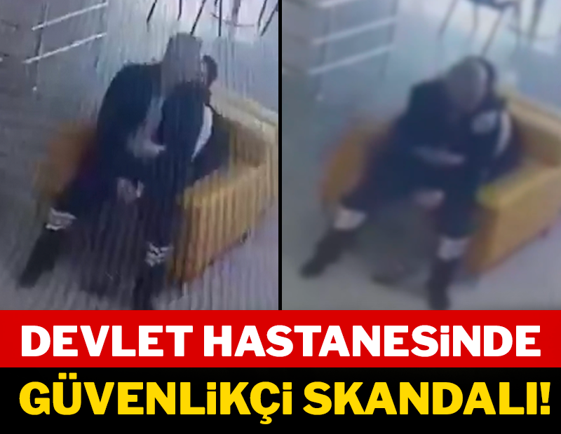 Devlet hastanesinde güvenlikçi skandalı!