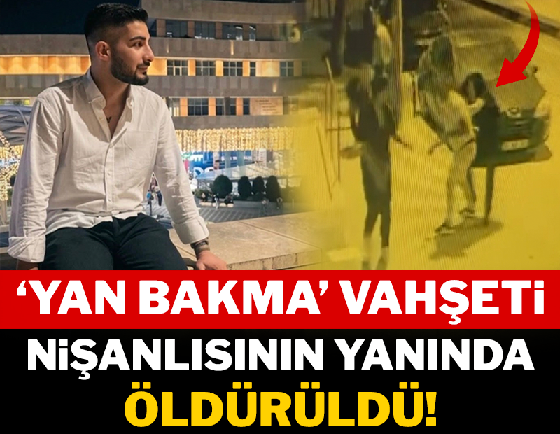 Yan bakma vahşeti: Nişanlısının yanında öldürüldü!
