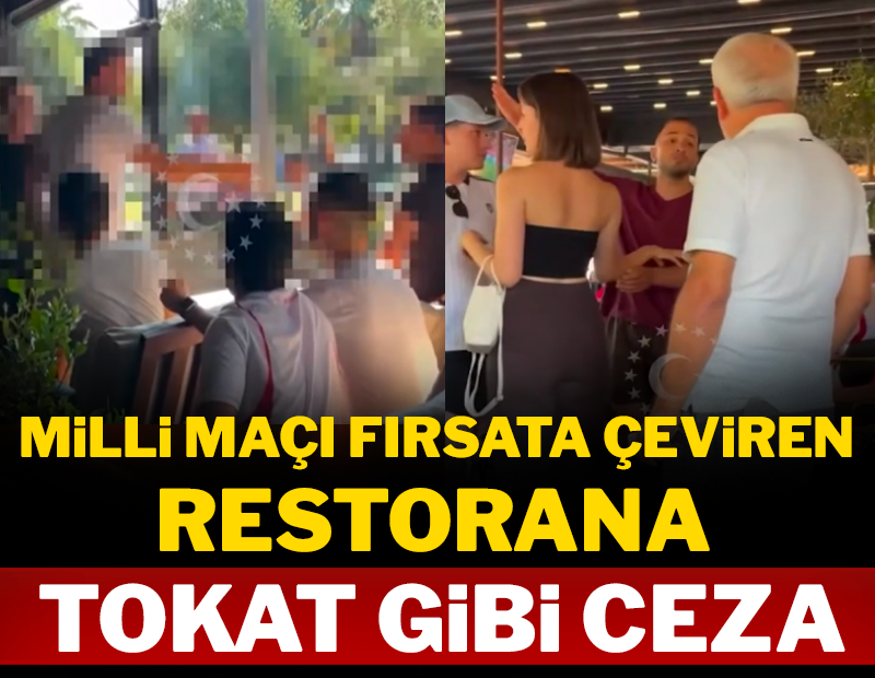 Milli maçı fırsata çeviren restorana tokat gibi ceza!
