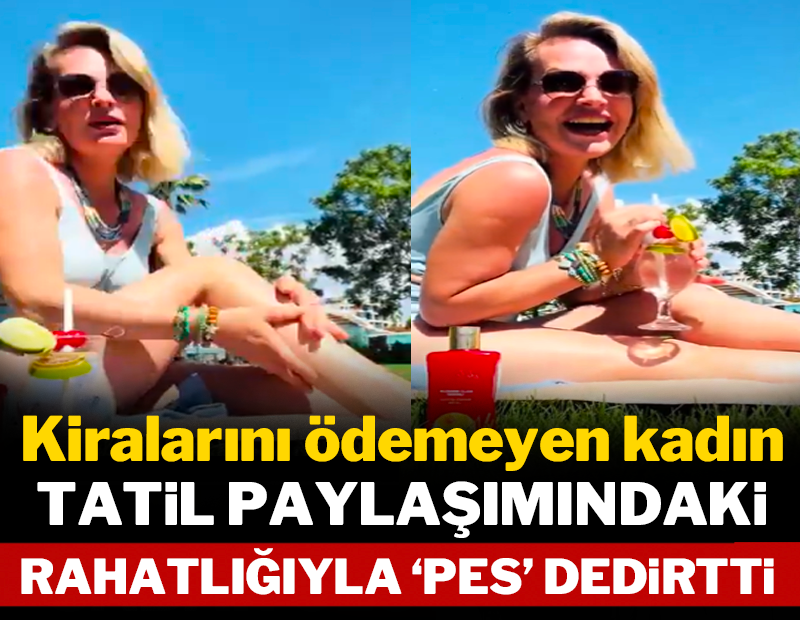 Kiralarını ödemeyen kadın tatil paylaşımındaki rahatlığıyla 'pes' dedirtti!