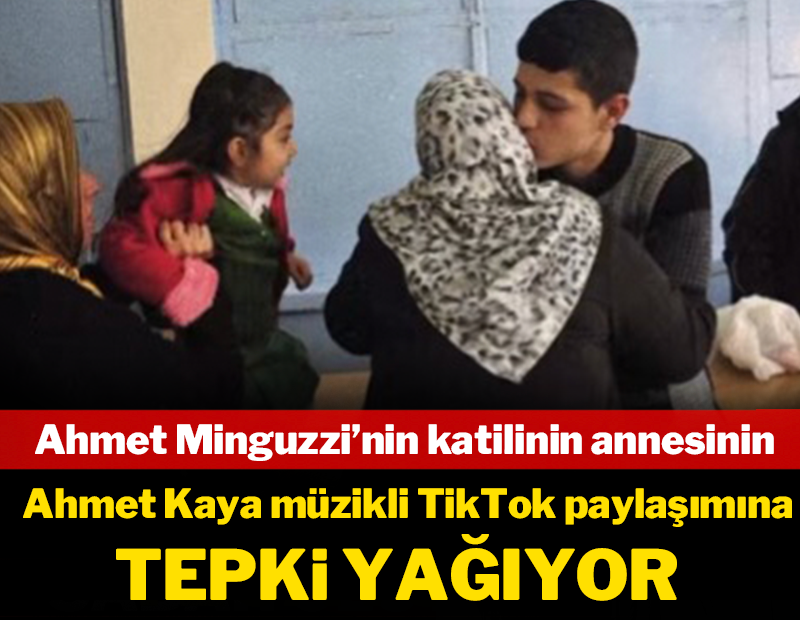 Ahmet Minguzzi'ninin katilinin annesinin Ahmet Kaya müzikli TikTok paylaşımına tepki yağıyor!