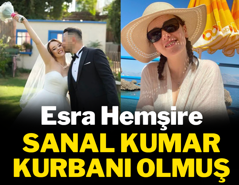 Esra hemşire sanal kumar kurbanı olmuş!