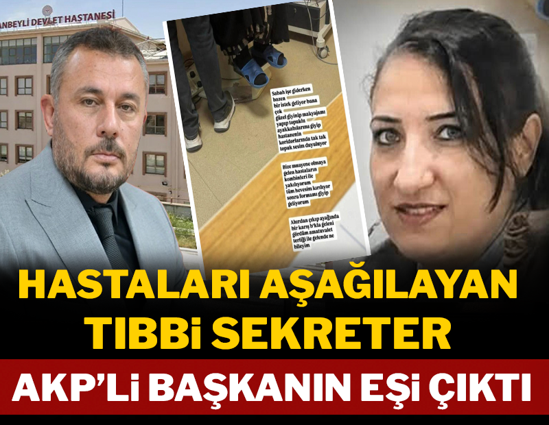 Hastaları aşağılayan tıbbi sekreter AKP'li başkanın eşi çıktı