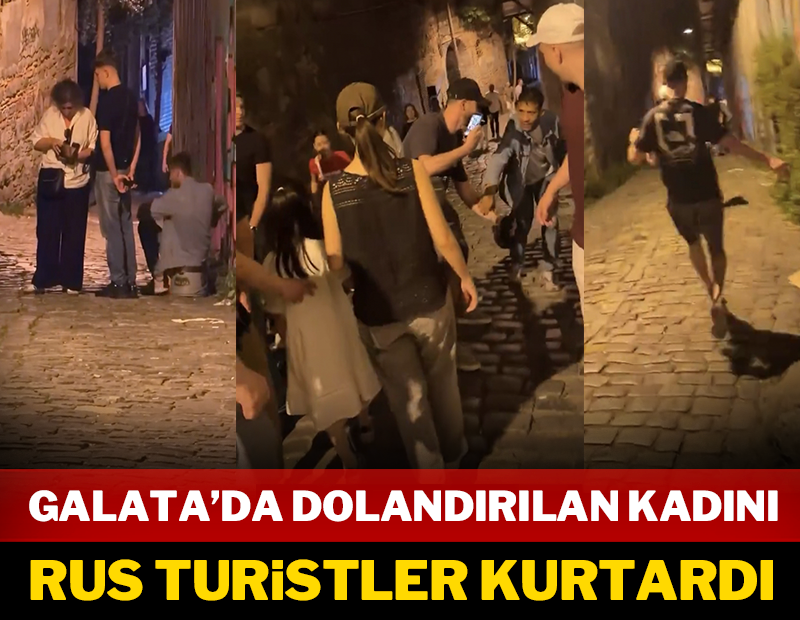 Galata'da dolandırılan kadını Rus turistler kurtardı
