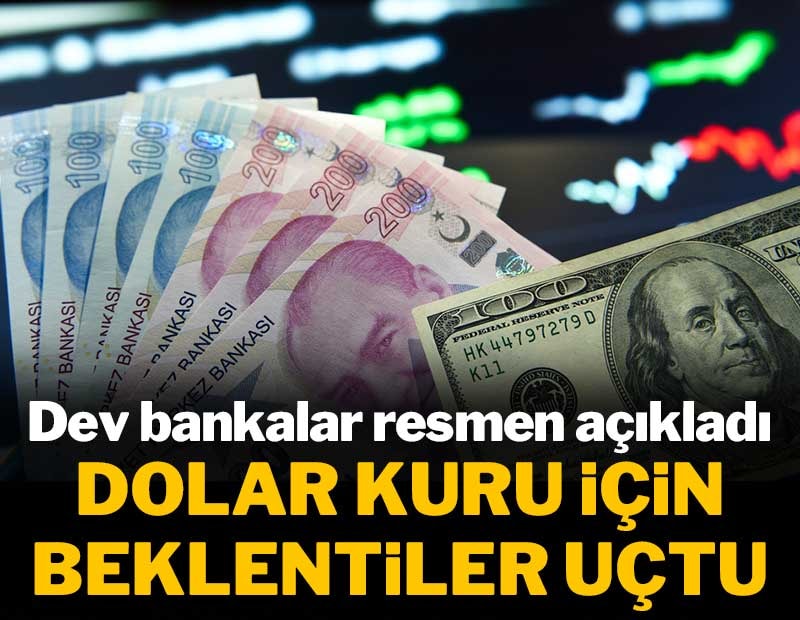Dev bankalar resmen açıkladı: Dolar kuru için beklentiler uçtu