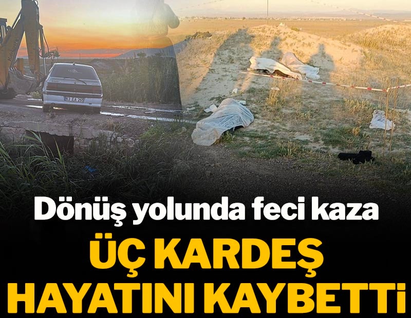 Dönüş yolunda feci kaza: Üç kardeş hayatını kaybetti