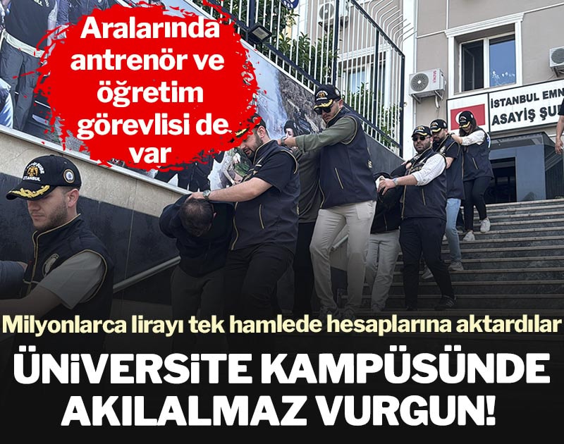 Üniversite kampüsünde akılalmaz vurgun! Milyonlarca lirayı tek hamlede hesaplarına aktardılar