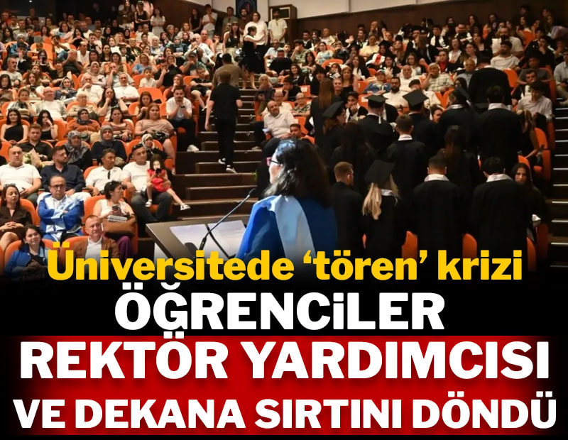 Üniversitede 'tören' krizi: Öğrenciler rektör yardımcısı ve dekana sırtını döndü
