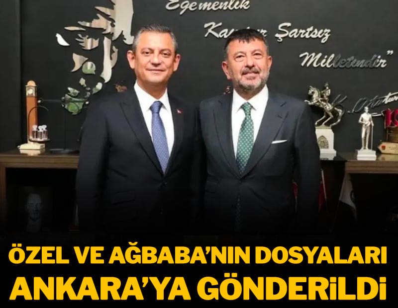Özel ve Ağbaba dosyaları Ankara Cumhuriyet Başsavcılığına gönderildi