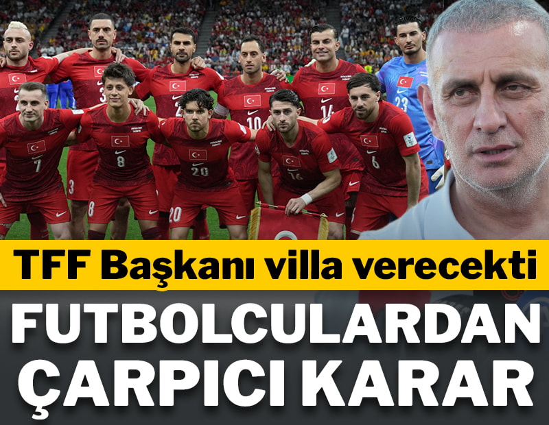 Hacıosmanoğlu villa hediye edecekti! Milli futbolculardan çarpıcı karar