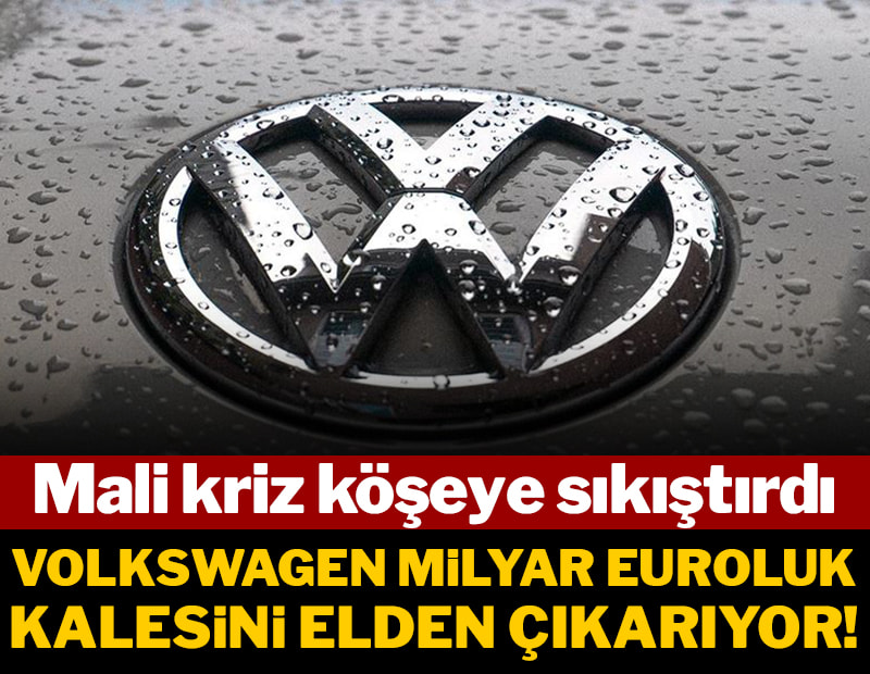 Mali kriz köşeye sıkıştırdı! Volkswagen o şirketini elden çıkarıyor