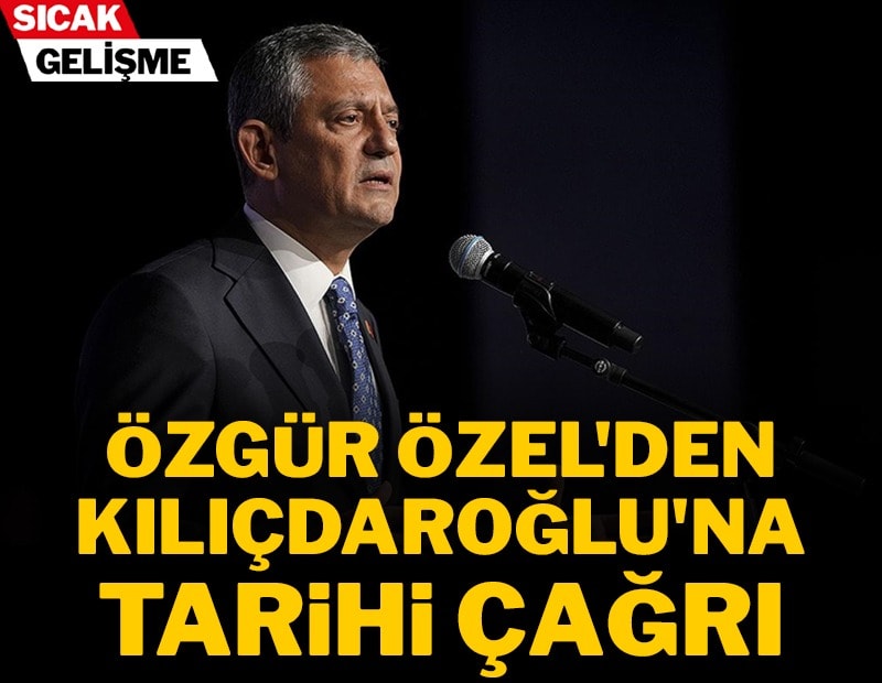 CHP lideri Özel'den Kılıçdaroğlu'na tarihi çağrı