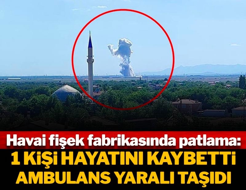 Niğde'de havai fişek fabrikasında patlama: Yaralılar var