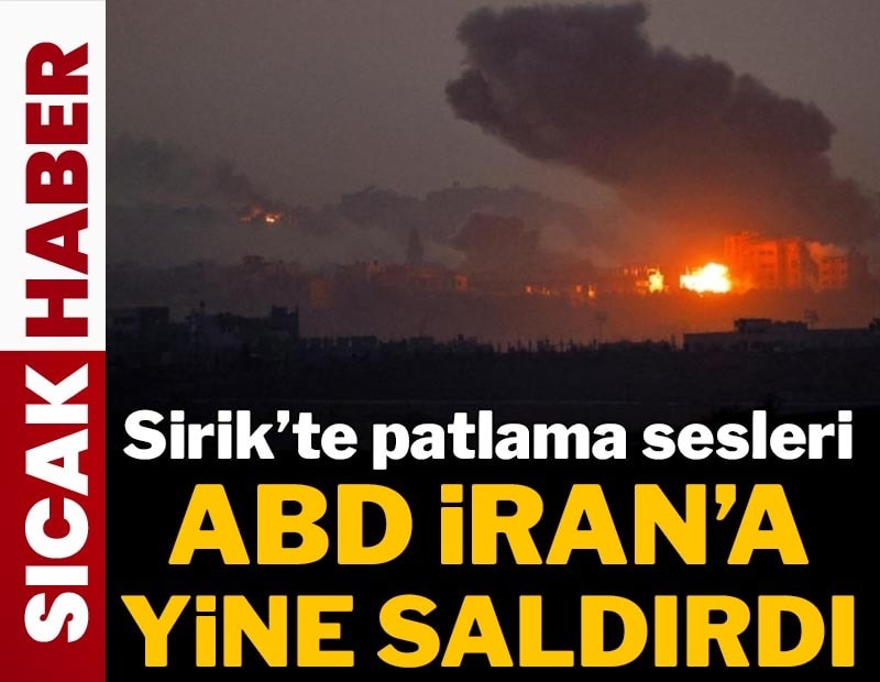 Son dakika... ABD İran’a yeniden saldırdı
