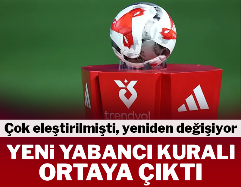 Süper Lig'deki herkes istiyor! Yeni yabancı kuralı ortaya çıktı