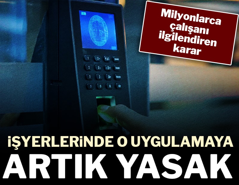 Milyonlarca çalışanı ilgilendiren karar: İşyerlerinde o uygulamaya artık yasak