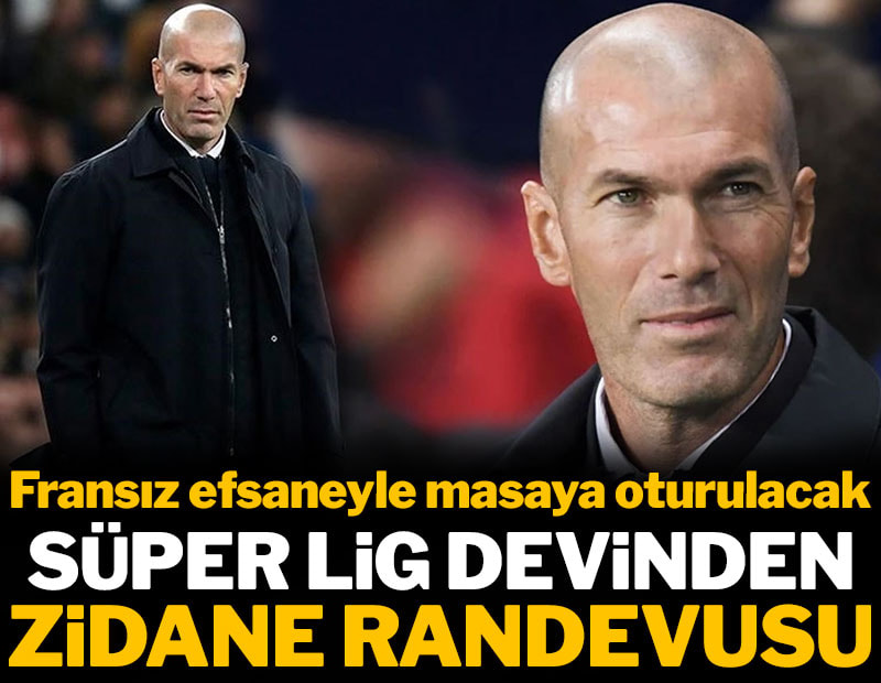 Süper Lig devinden Zinedine Zidane randevusu