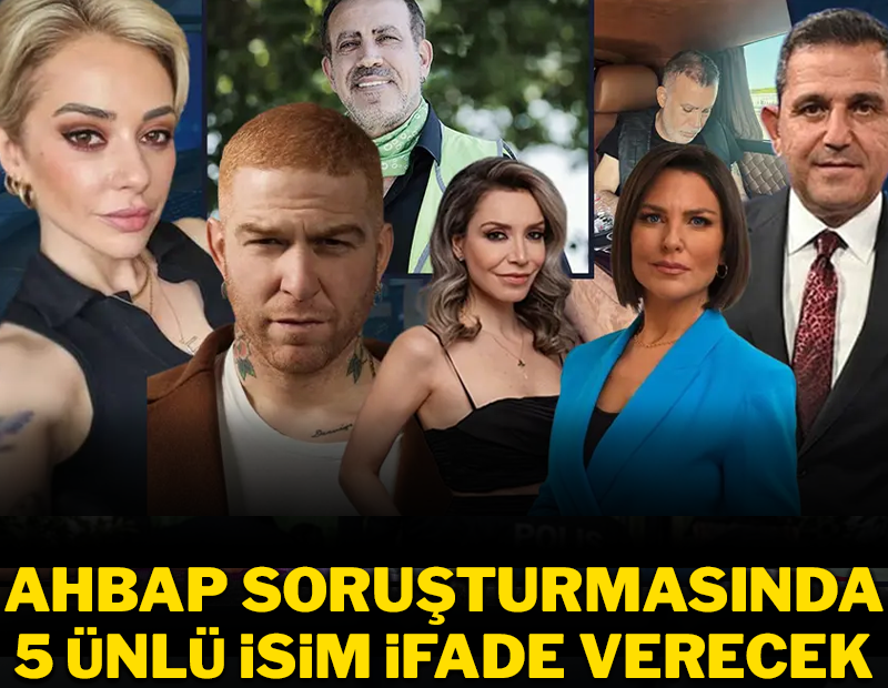 AHBAP soruşturmasında 5 ünlü isim ifadeye çağrıldı