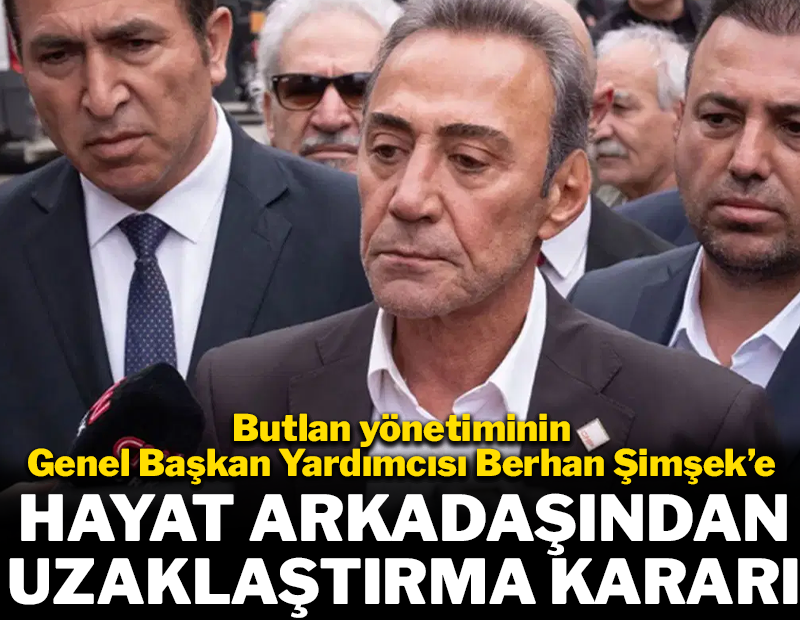 Butlan yönetiminin Genel Başkan Yardımcısı Berhan Şimşek'e hayat arkadaşından uzaklaştırma kararı!