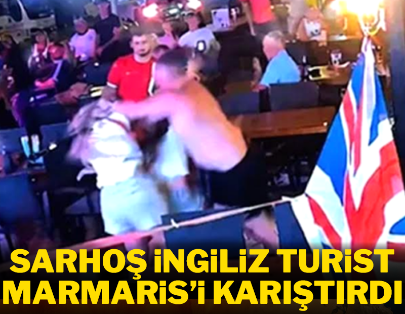 Sarhoş İngiliz turist Marmaris'i karıştırdı