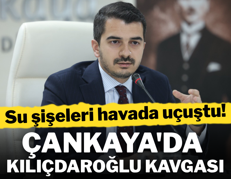Çankaya'da 'Kılıçdaroğlu' kavgası! Su şişeleri havada uçuştu