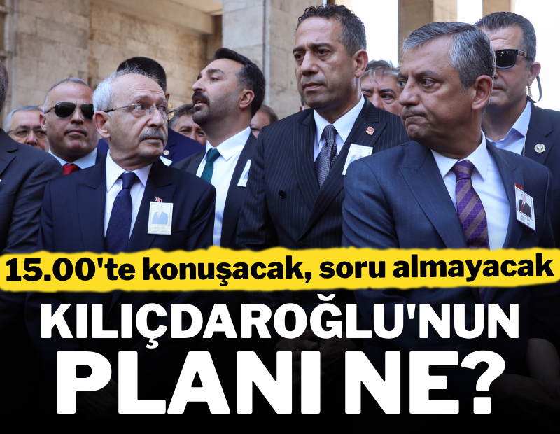 Kılıçdaroğlu'nun planı ne? Saat 15.00'te konuşacak