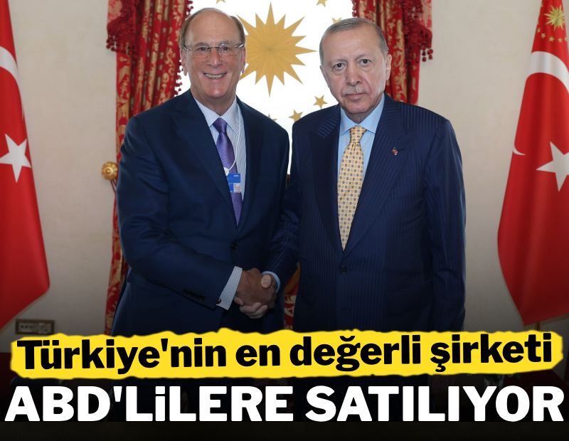 Türkiye'nin en değerli şirketi ABD'lilere mi satılıyor?