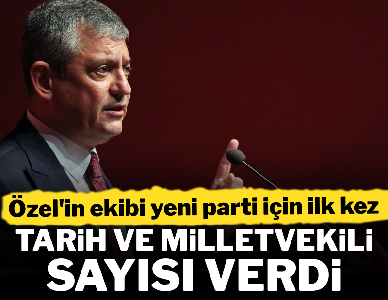 Özgür Özel'in ekibi yeni parti için ilk kez tarih ve milletvekili sayısı verdi