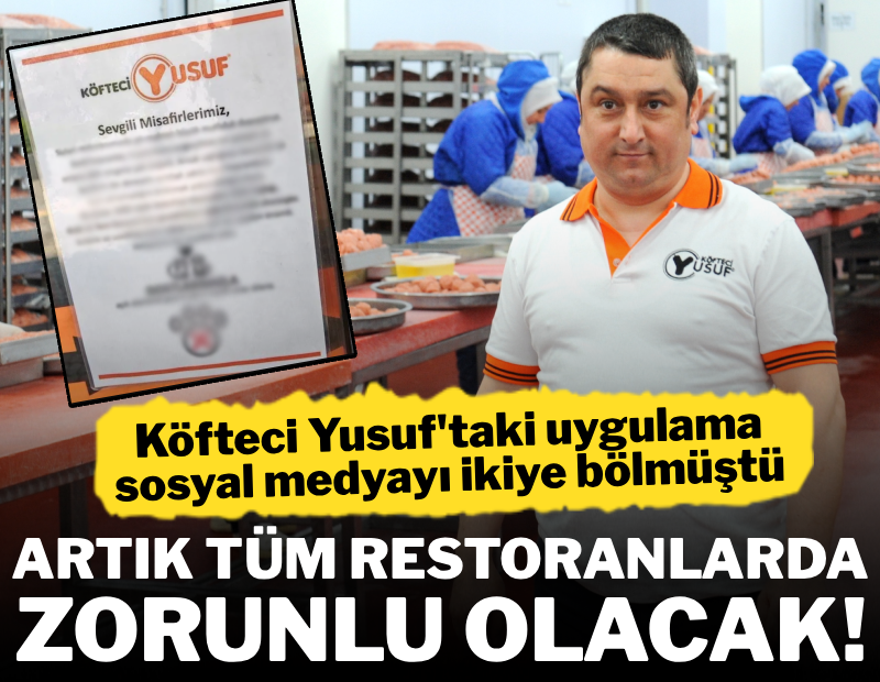 Köfteci Yusuf ile başlamıştı! Tartışmalı uygulama tüm restoranlarda zorunlu olacak 