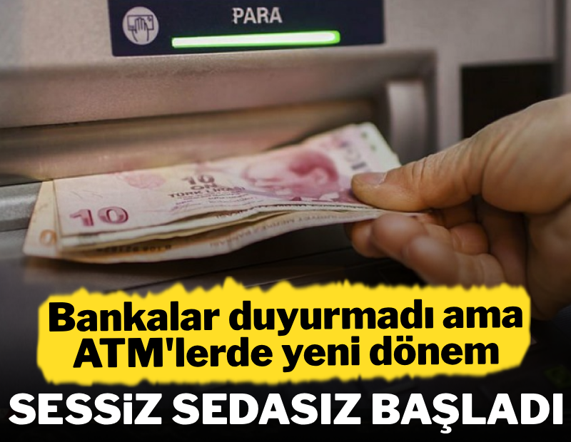 Bankalar duyurmadı ama ATM'lerde yeni dönem sessiz sedasız başladı