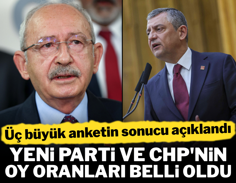 Üç büyük anketin sonucu birden açıklandı: Yeni Parti ve CHP'nin oy oranları belli oldu
