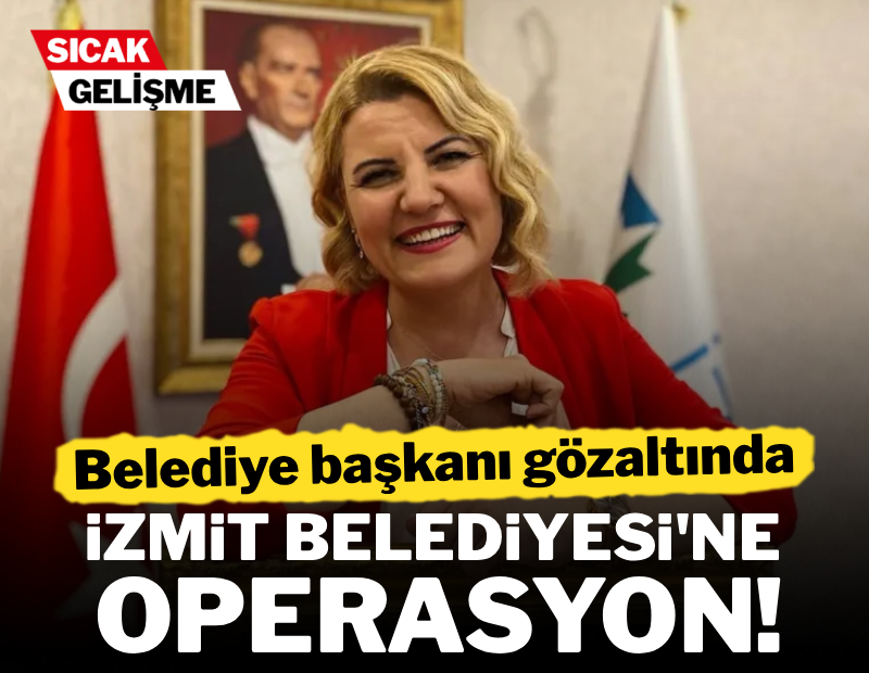 İzmit Belediyesi'ne şafak operasyonu: Belediye Başkanı gözaltında