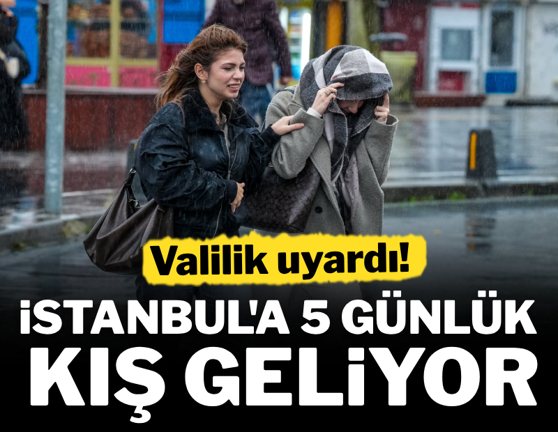 Valilik uyardı: İstanbul'a 5 günlük kış geliyor! 