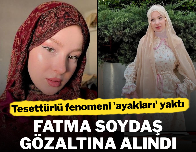 Tesettürlü fenomeni 'ayakları' yaktı! Gözaltına alındı