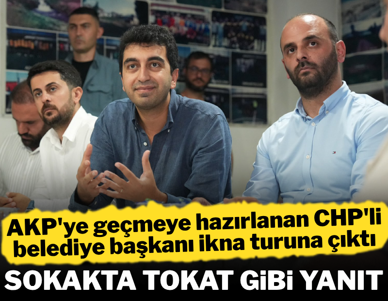 İkna turuna çıkan CHP'li başkana tokat gibi yanıtlar