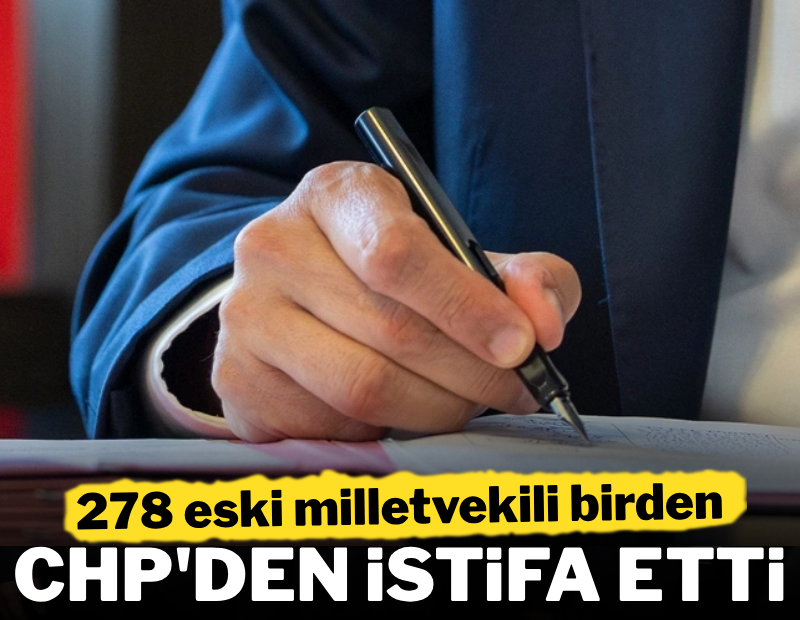 280 eski milletvekili CHP'den istifa etti