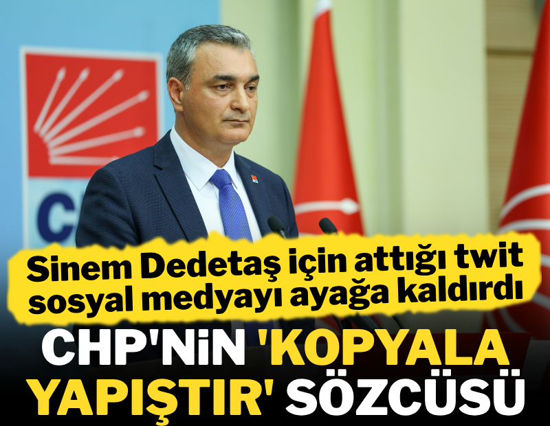 CHP'nin 'kopyala-yapıştır' sözcüsü