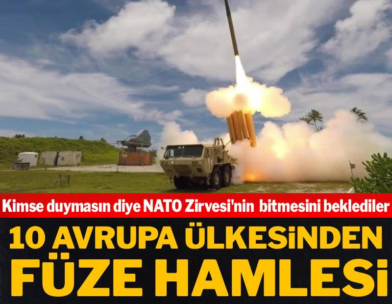 Kimse duymasın diye NATO Zirvesi'nin bitmesini beklediler: 10 Avrupa ülkesinden füze hamlesi