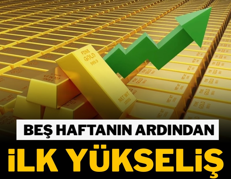 Altın fiyatlarında 5 hafta sonra ilk