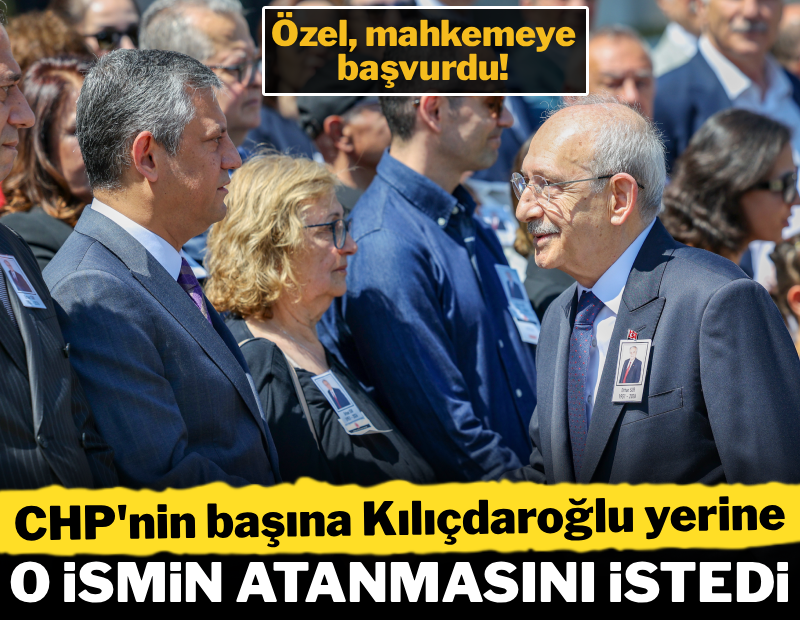 Özel mahkemeye başvurdu: CHP'nin başına Kılıçdaroğlu'nun yerine o ismin atanmasını istedi
