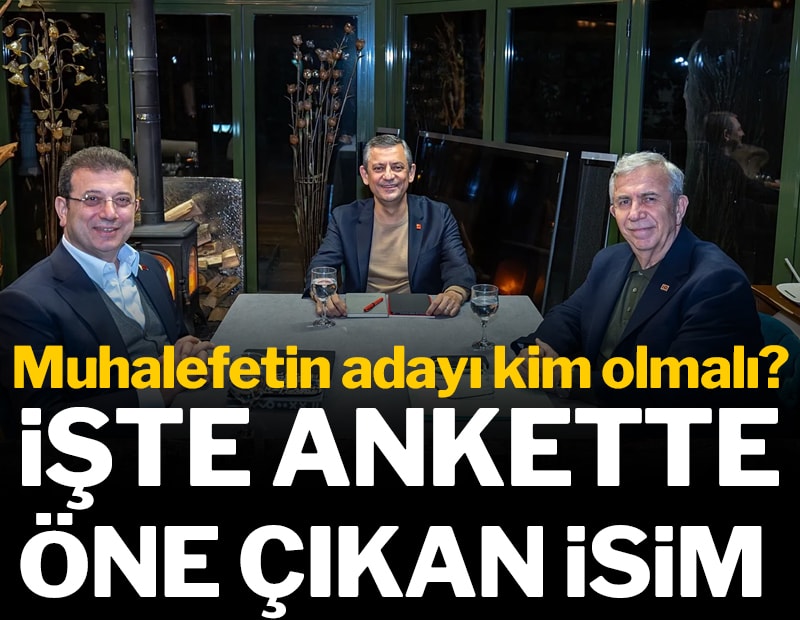 Muhalefetin adayı kim olmalı? İşte ankette öne çıkan isim