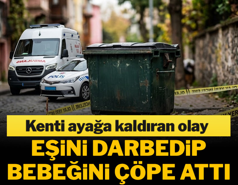 Sakarya'da korkunç iddia: 11 aylık bebeği çöp konteynerine attı, eşini darbetti