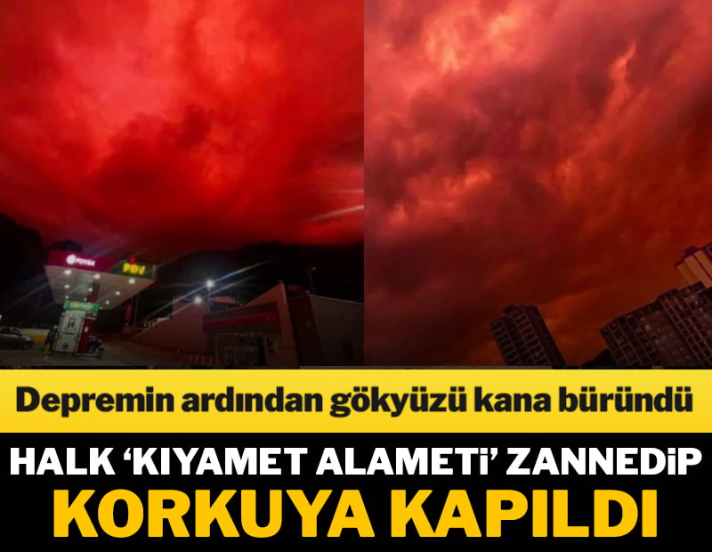 Depremin ardından gökyüzü kana büründü! Halk 'Kıyamet Alameti' zannedip korkuya kapıldı