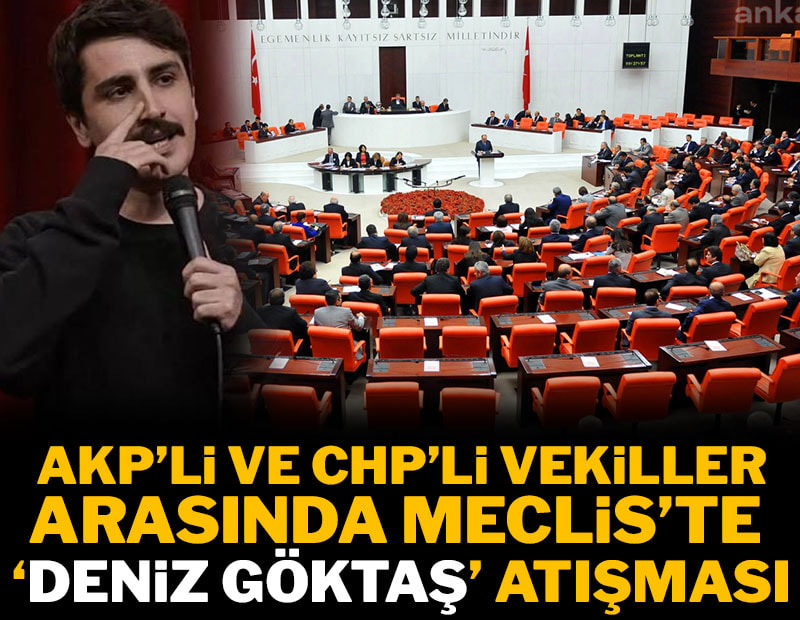 Meclis'te AKP'li ve CHP'li vekiller arasında Deniz Göktaş atışması