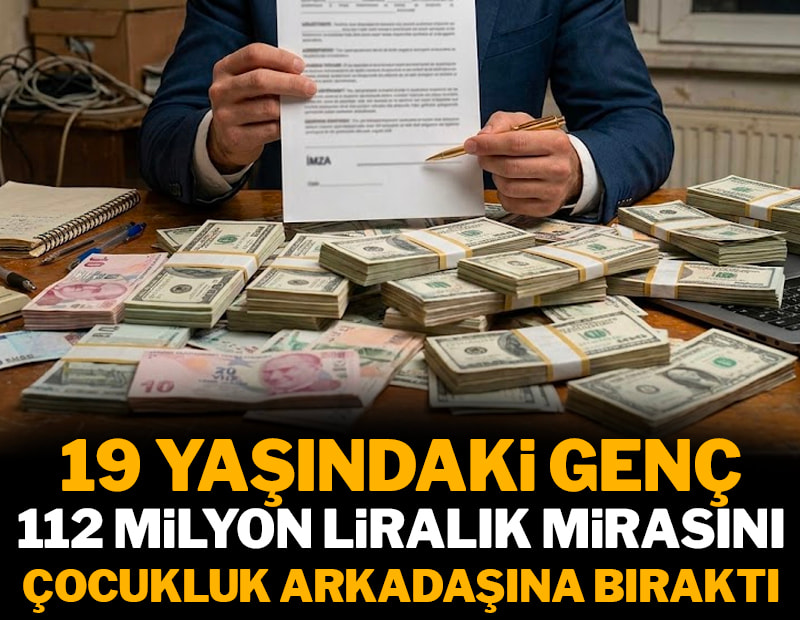 19 yaşındaki genç, 112 milyon TL'lik mirasını arkadaşına bıraktı