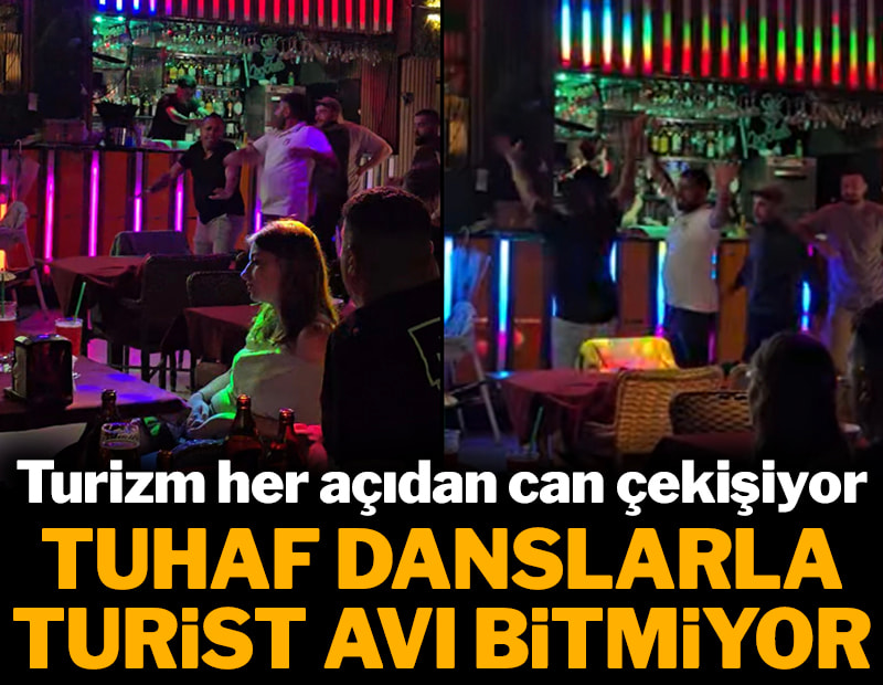 Tuhaf danslarla turist avı bitmiyor, turizm can çekişiyor